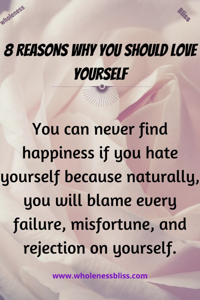 Reasons Why You Should Love Yourself Wholeness Bliss